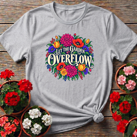Let the Garden Overflow Floral Bouquet Gardening T-Shirt - GardeningTshirts