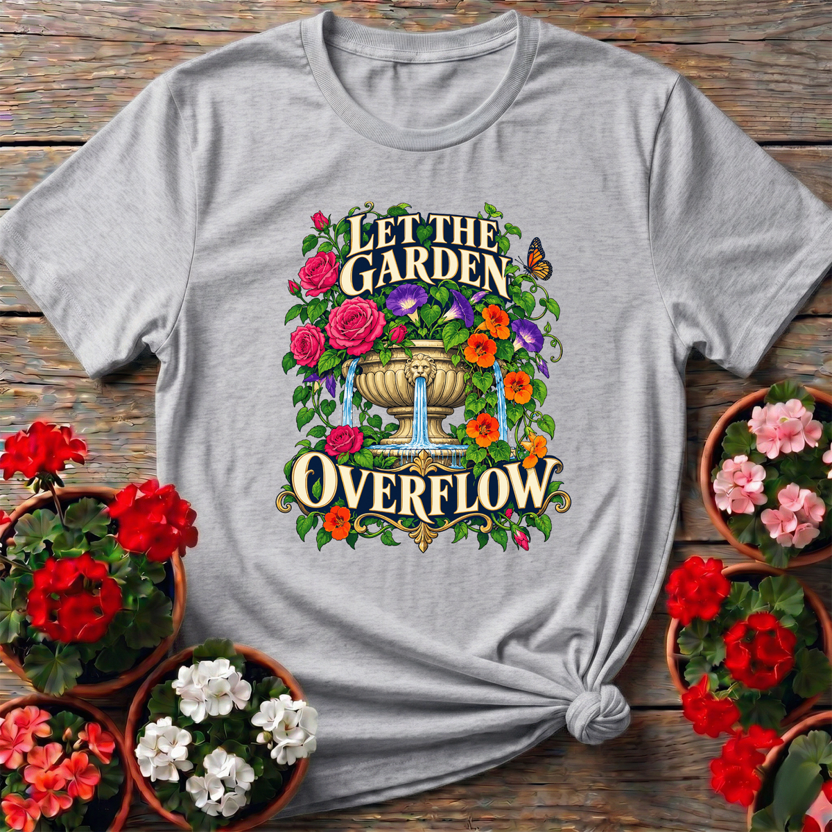 Let the Garden Overflow Floral Fountain Gardening T-Shirt - GardeningTshirts