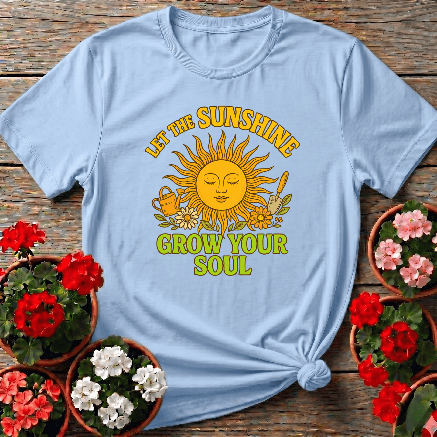 Let the Sunshine Grow Your Soul Gardening T-Shirt - GardeningTshirts