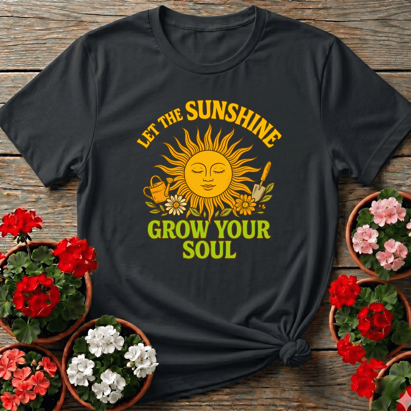 Let the Sunshine Grow Your Soul Gardening T-Shirt - GardeningTshirts