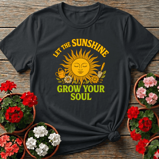 Let the Sunshine Grow Your Soul Gardening T-Shirt - GardeningTshirts
