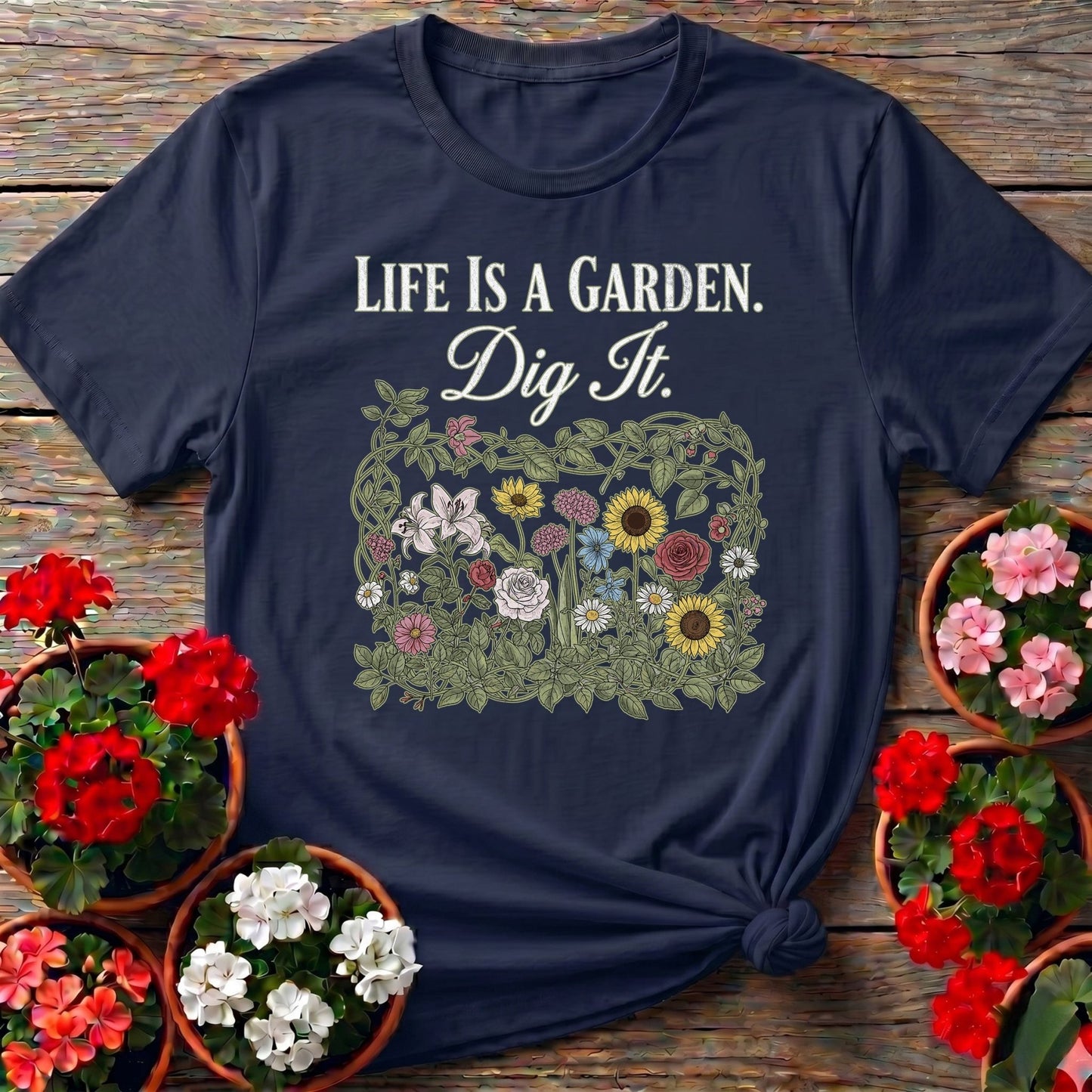 Life Is A Garden Dig It Botanical Tee - GardeningTshirts