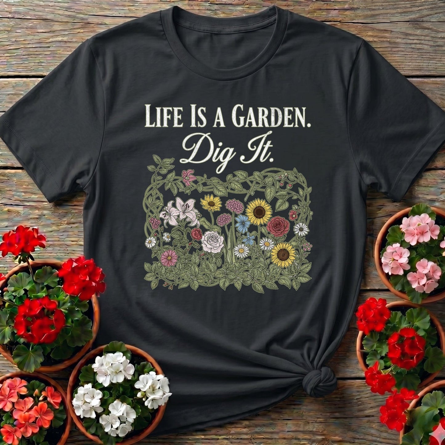 Life Is A Garden Dig It Botanical Tee - GardeningTshirts