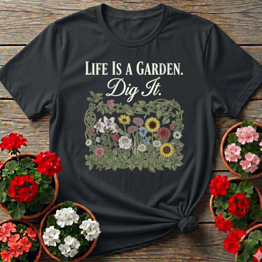Life Is A Garden Dig It Botanical Tee - GardeningTshirts