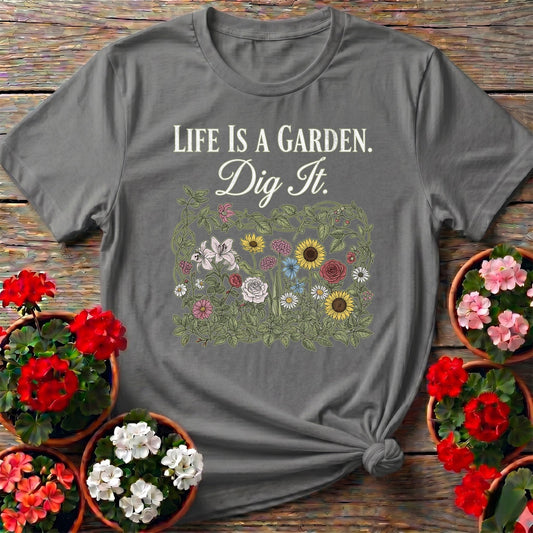 Life Is A Garden Dig It Botanical Tee - GardeningTshirts