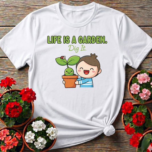 Life Is A Garden Dig It Cute Plant Lover Tee - GardeningTshirts