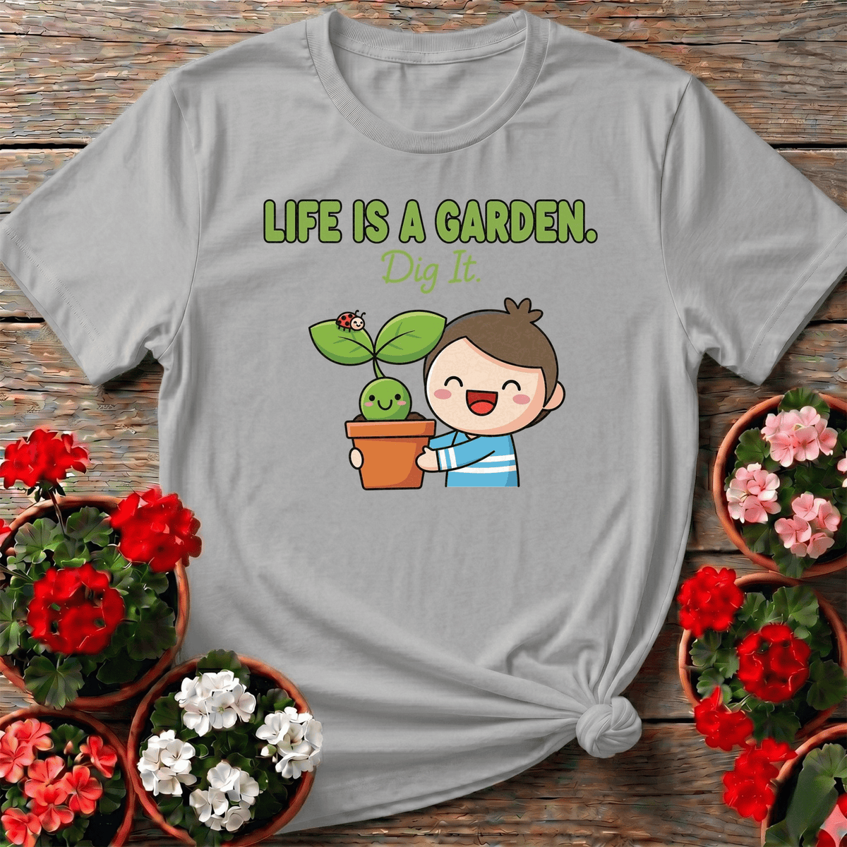 Life Is A Garden Dig It Cute Plant Lover Tee - GardeningTshirts