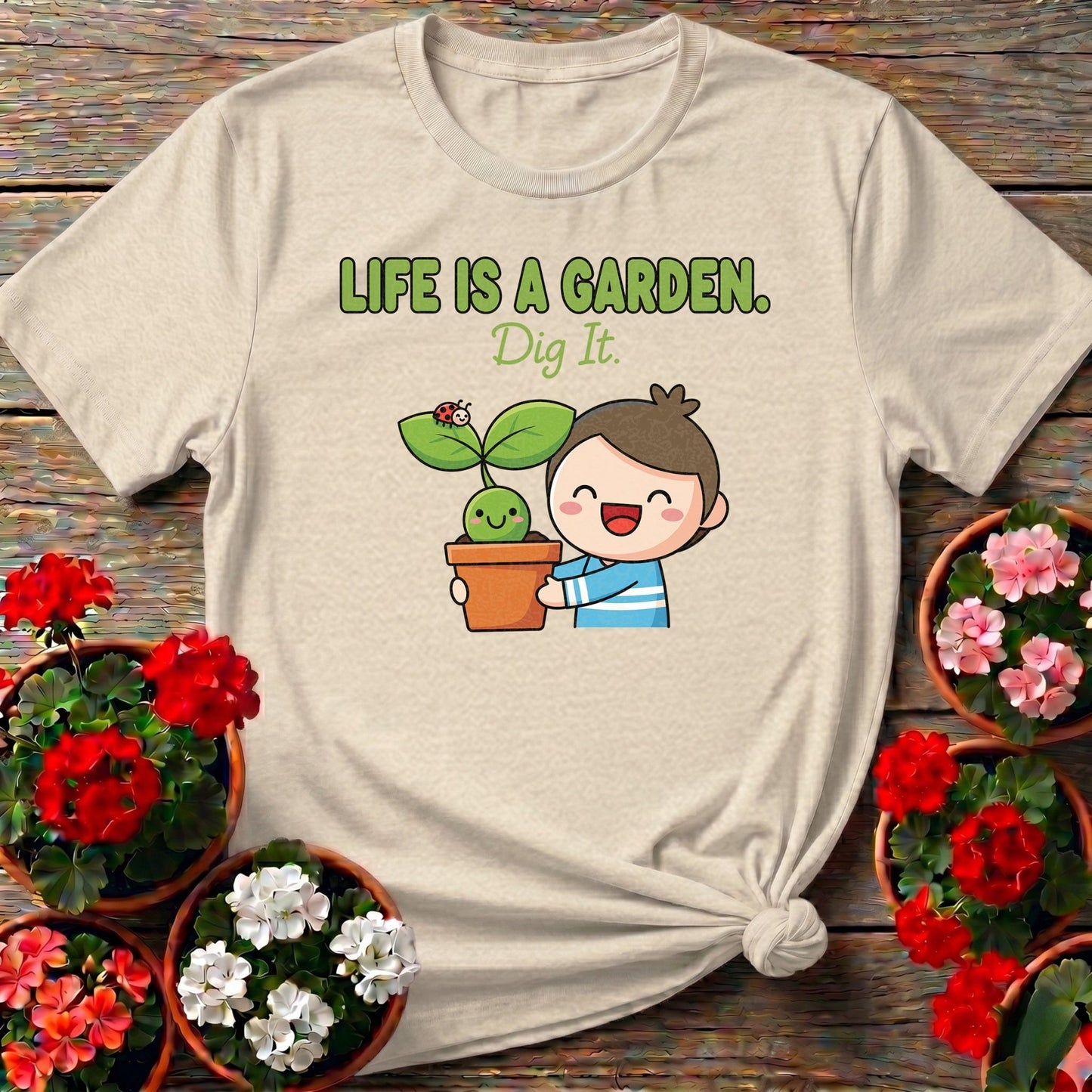 Life Is A Garden Dig It Cute Plant Lover Tee - GardeningTshirts