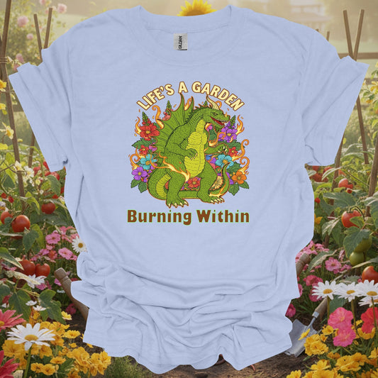 Light Blue tee showing life's a garden burning within dragon for plant lovers