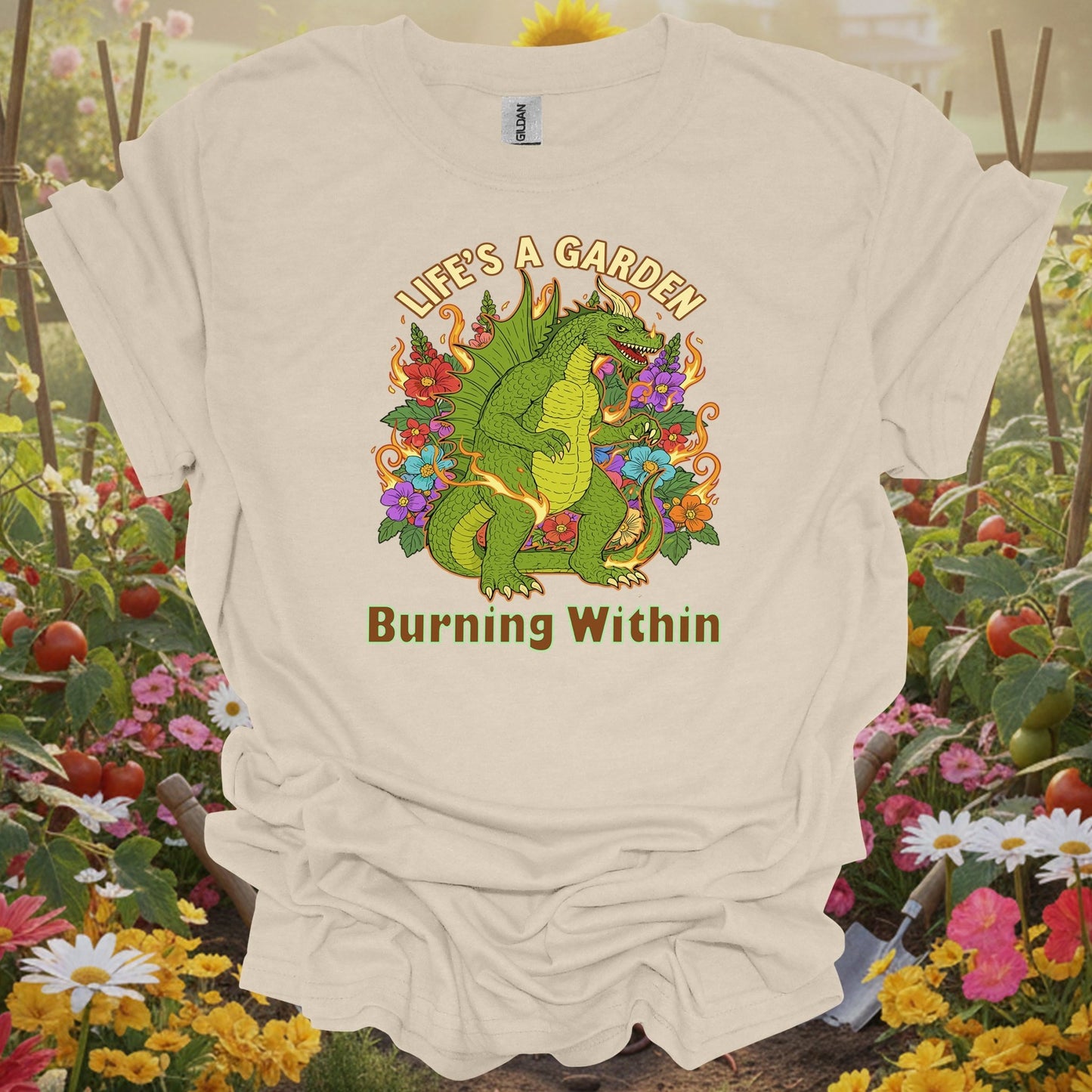 Natural tshirt showing life's a garden burning within dragon for people who love plants