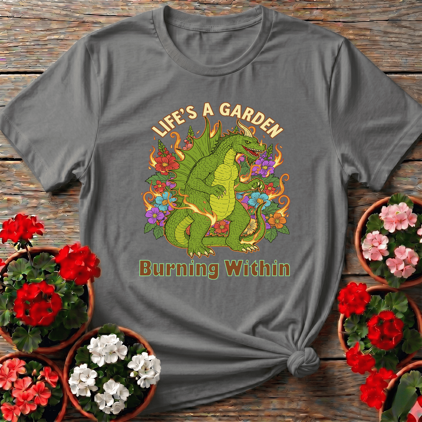 Life's A Garden Burning Within Dragon T-shirt - GardeningTshirts