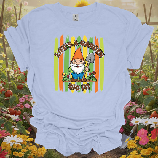 Light blue tee showing life's a garden dig it funny gnome gardener for folks who love garden puns