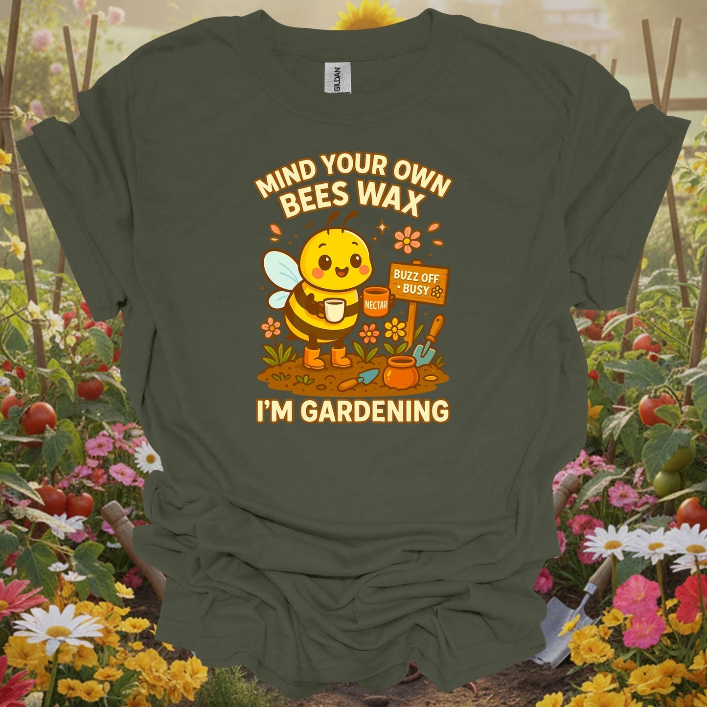 Military Green tshirt showing busy honeybee with mind your own beeswax message for folks who garden their own way