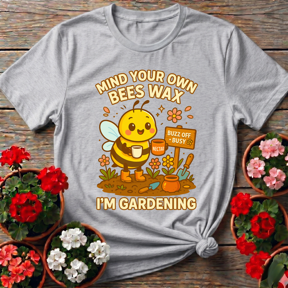 Mind Your Own Beeswax I'm Gardening Honeybee Tee - GardeningTshirts
