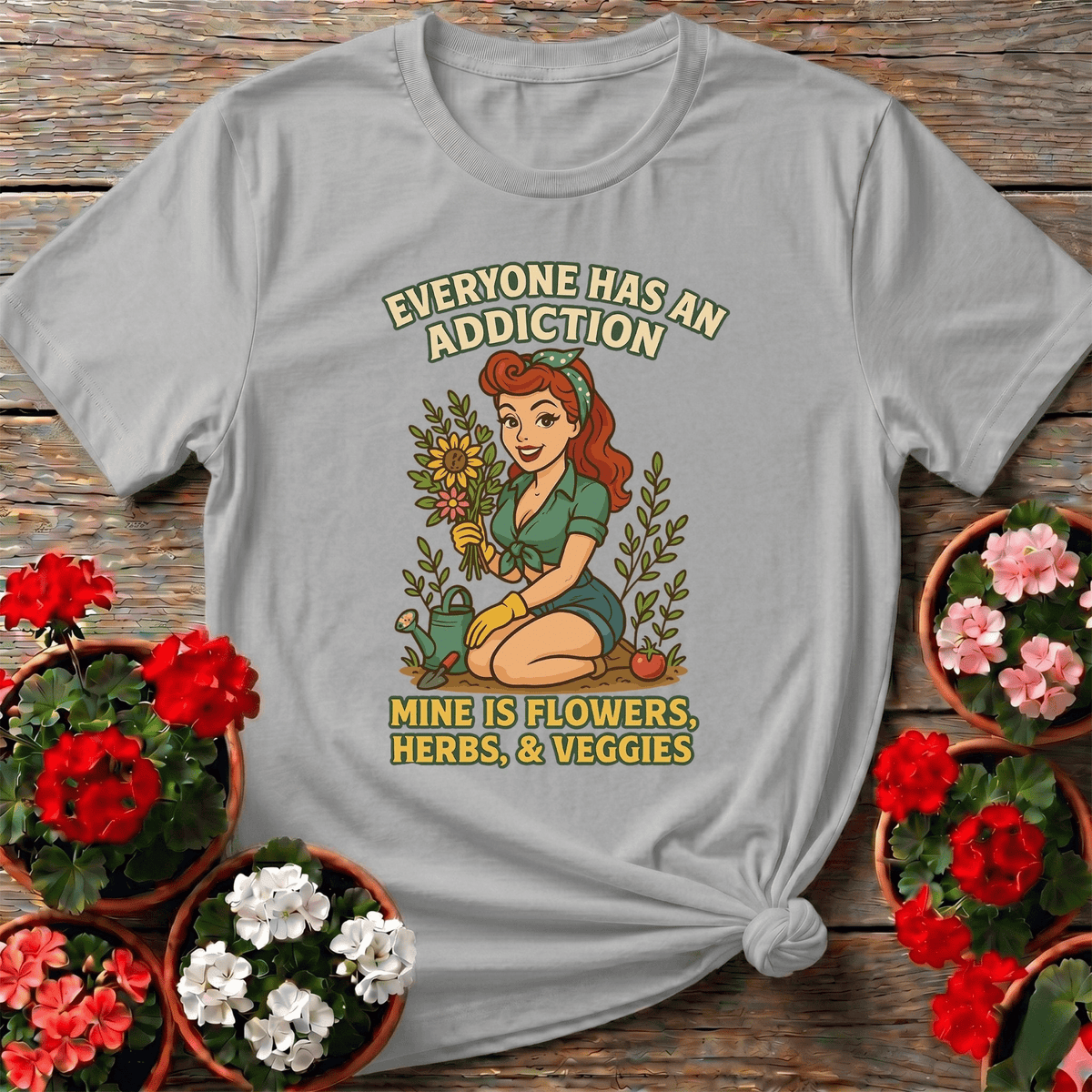 My Addiction Is Flowers Funny Pin-Up T-shirt - GardeningTshirts