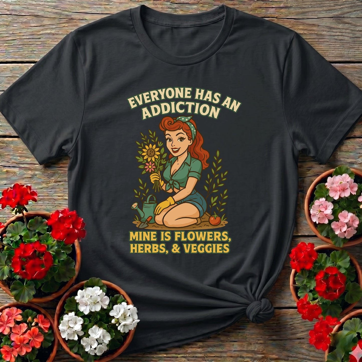 My Addiction Is Flowers Funny Pin-Up T-shirt - GardeningTshirts
