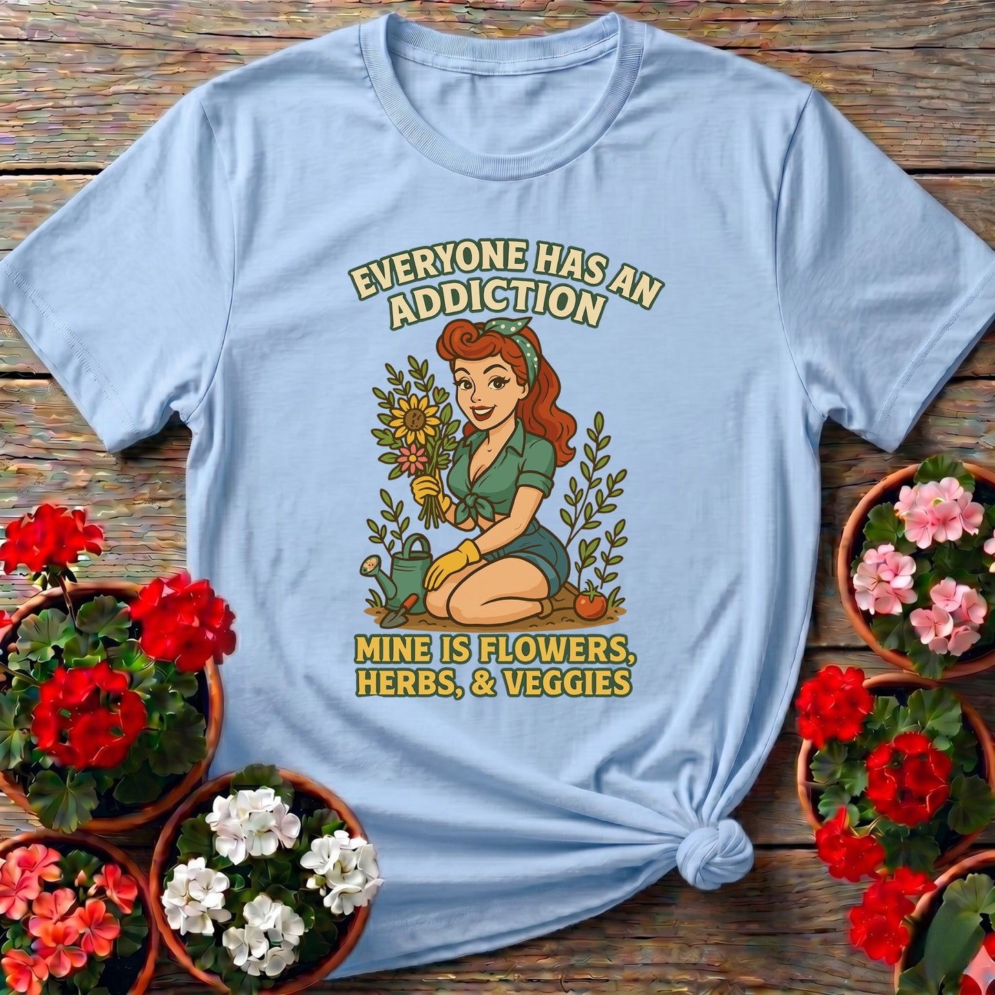 My Addiction Is Flowers Funny Pin-Up T-shirt - GardeningTshirts