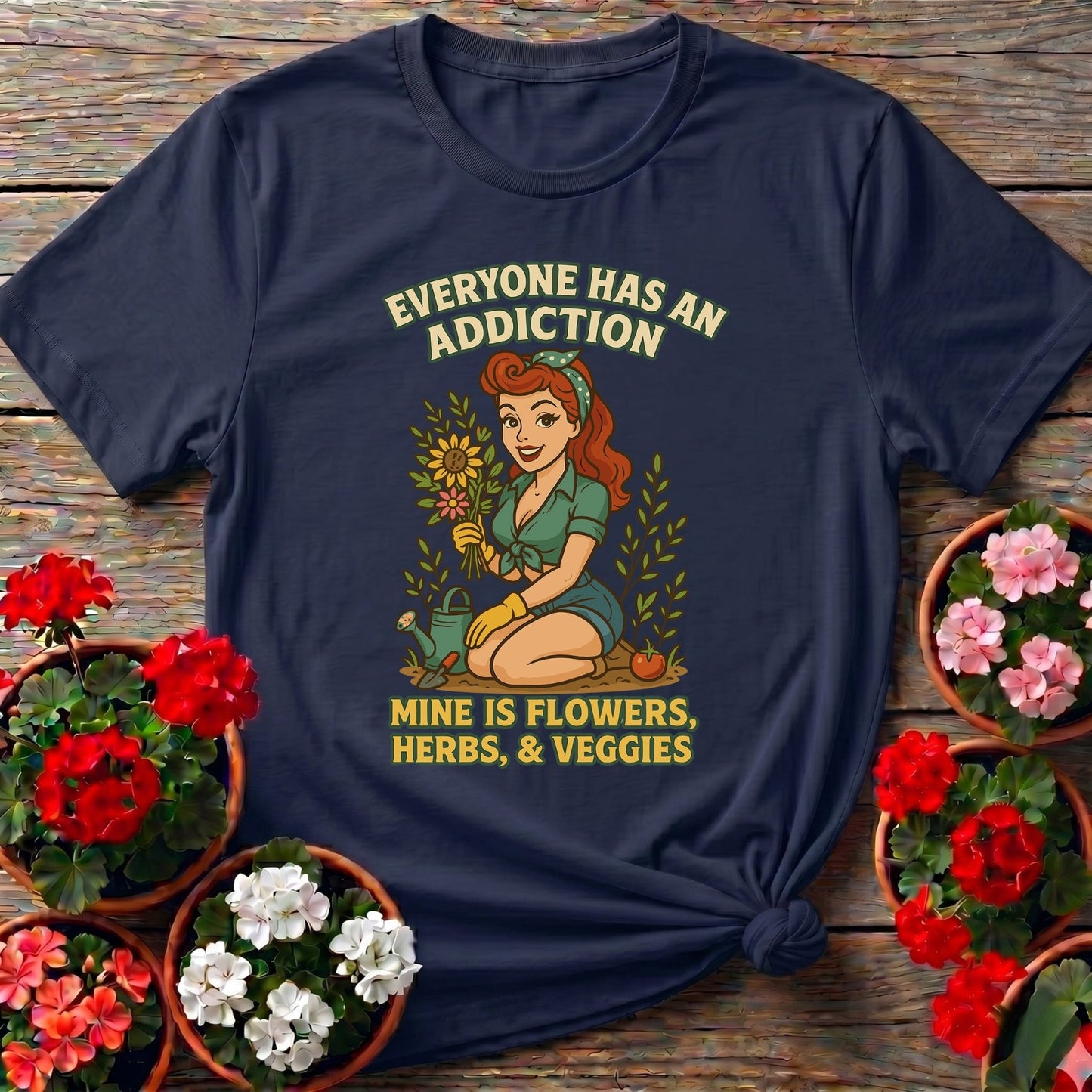 My Addiction Is Flowers Funny Pin-Up T-shirt - GardeningTshirts