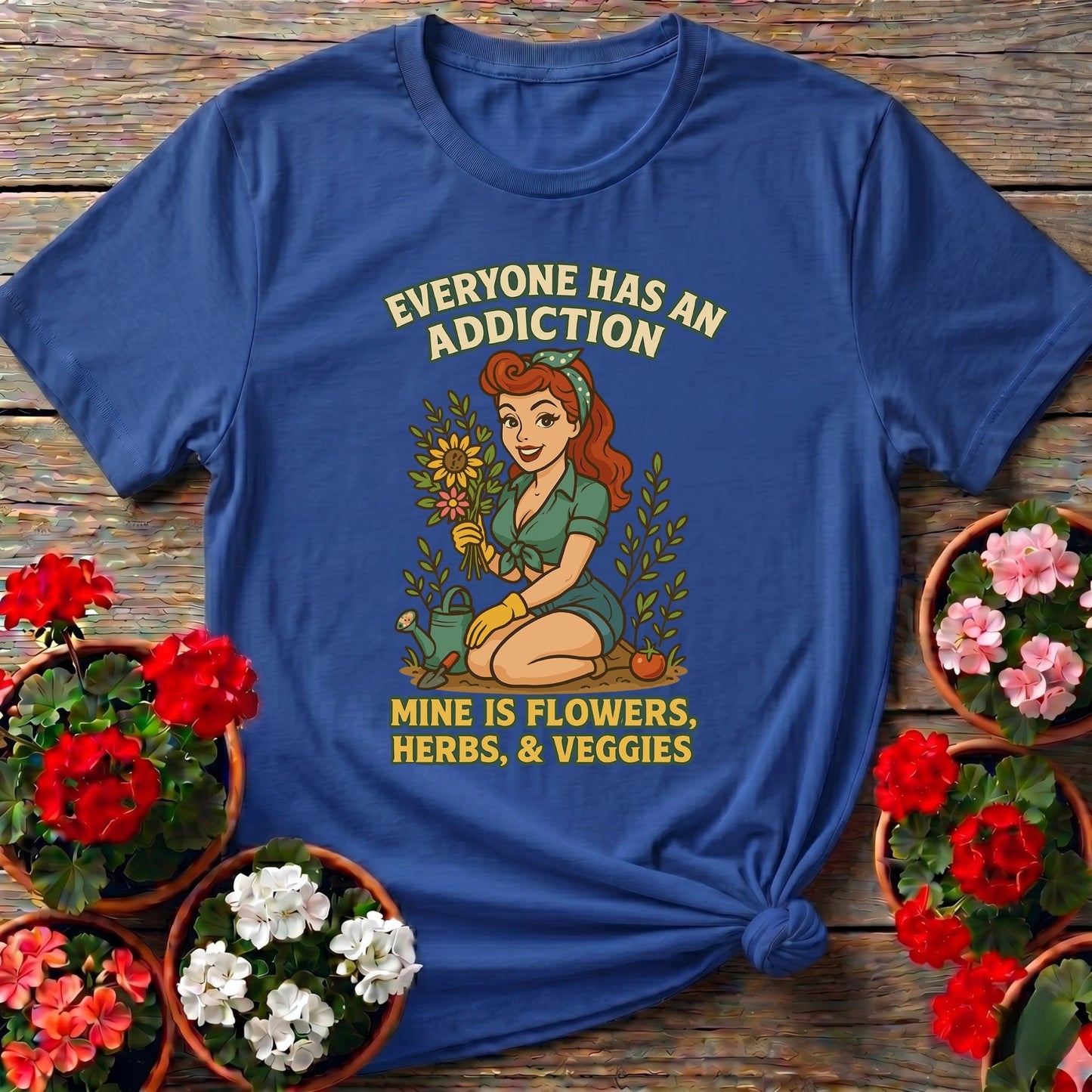 My Addiction Is Flowers Funny Pin-Up T-shirt - GardeningTshirts
