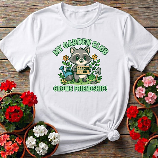 My Garden Club Grows Friendship Raccoon T-shirt - GardeningTshirts