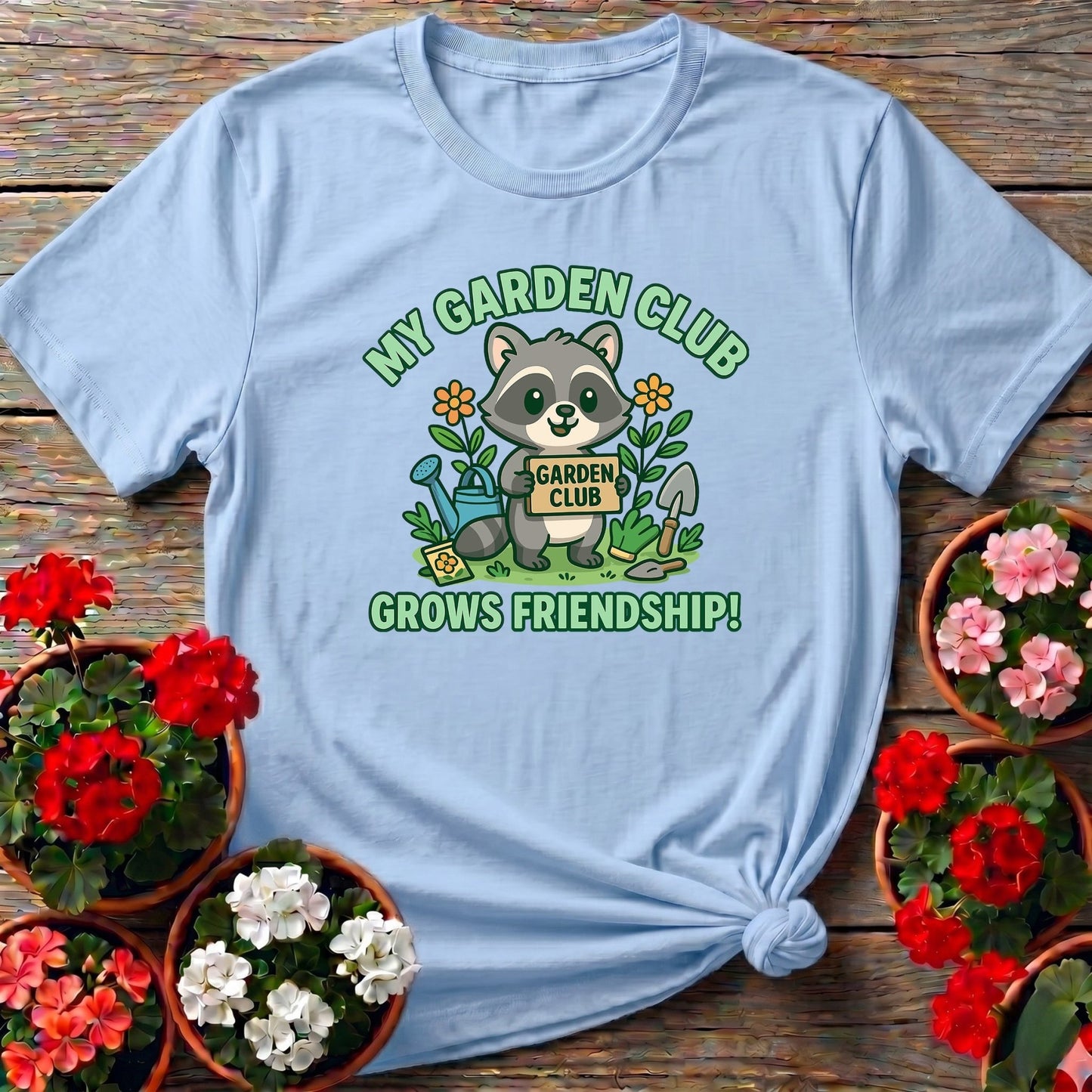 My Garden Club Grows Friendship Raccoon T-shirt - GardeningTshirts