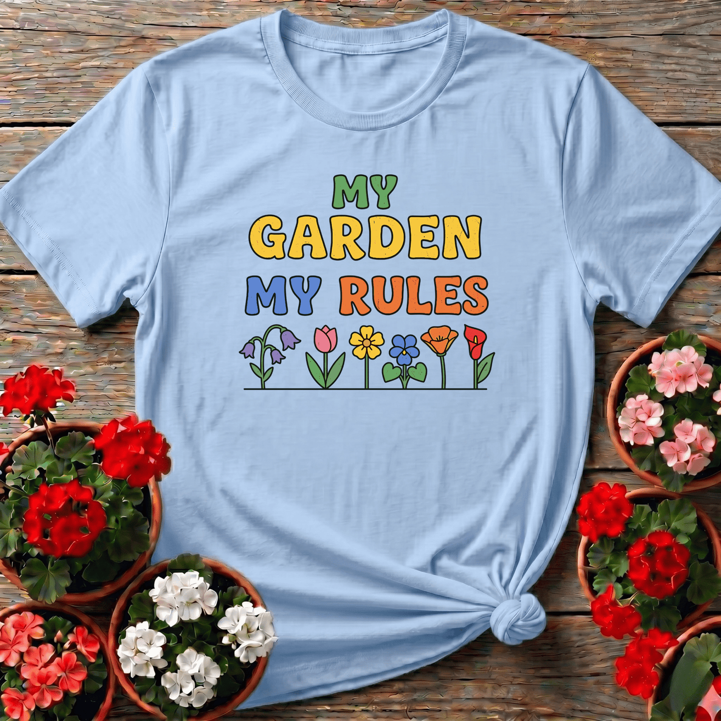 My Garden My Rules Colorful Floral Gardening T-Shirt - GardeningTshirts