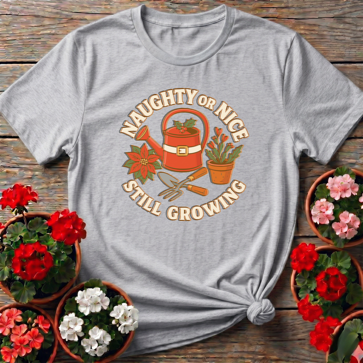 Naughty or Nice Still Growing Christmas Gardening Tee - GardeningTshirts