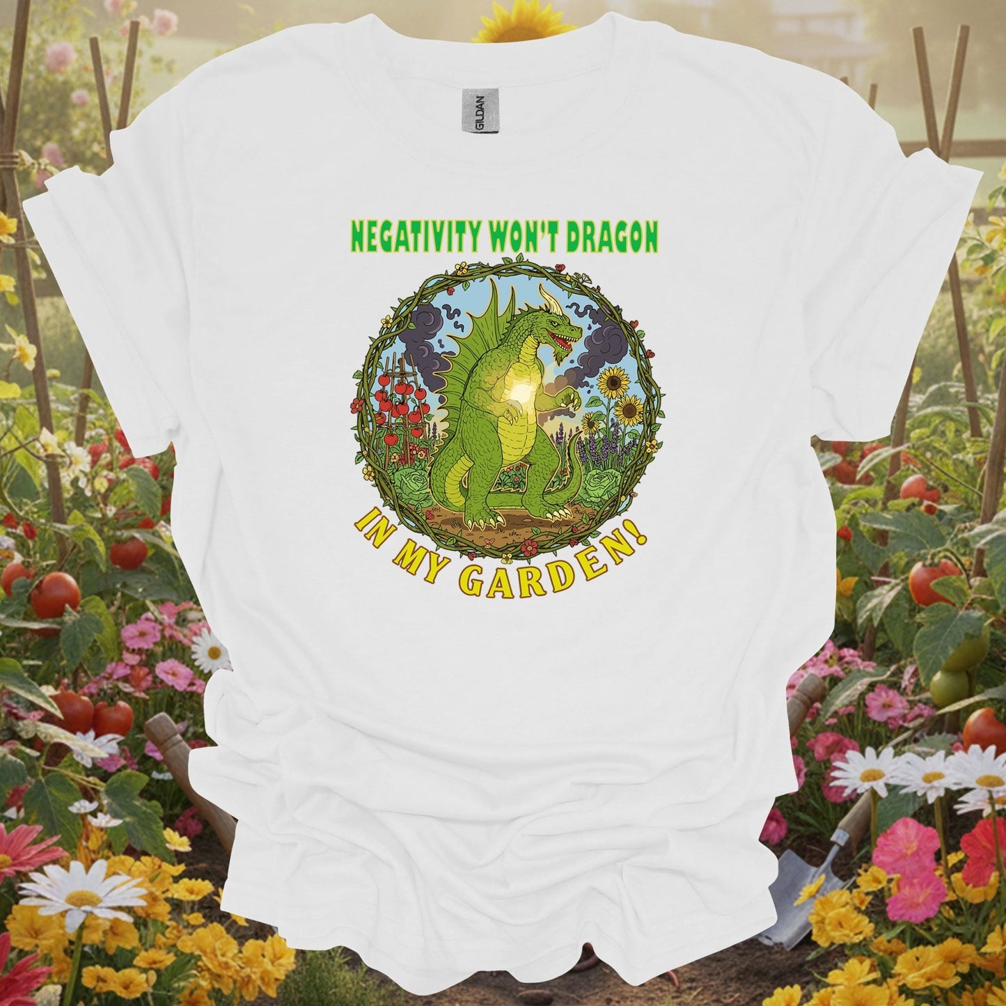 White shirt showing negativity won't dragon in my garden pun for outdoor enthusiasts