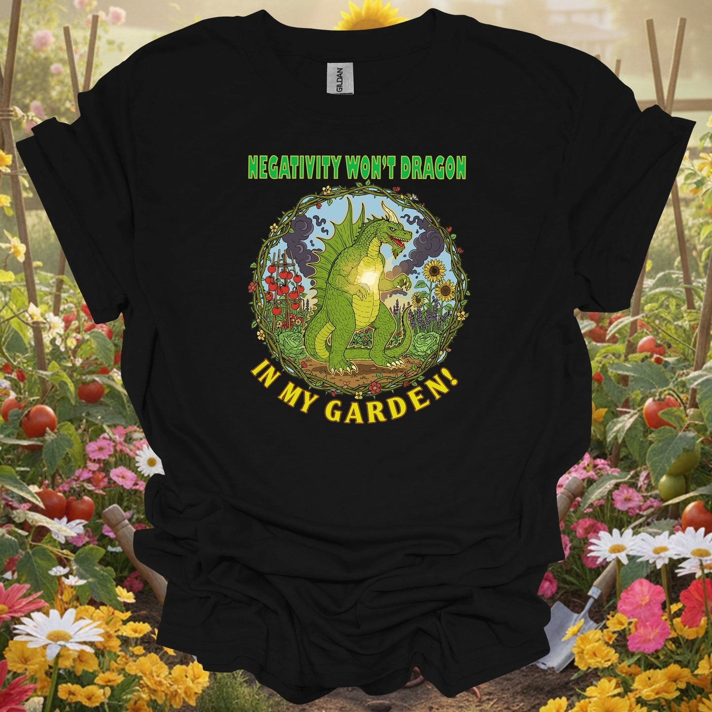 Black tshirt showing negativity won't dragon in my garden pun for gardening enthusiasts