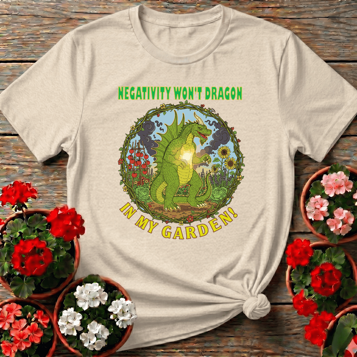 Negativity Won't Dragon In My Garden Pun Tee - GardeningTshirts