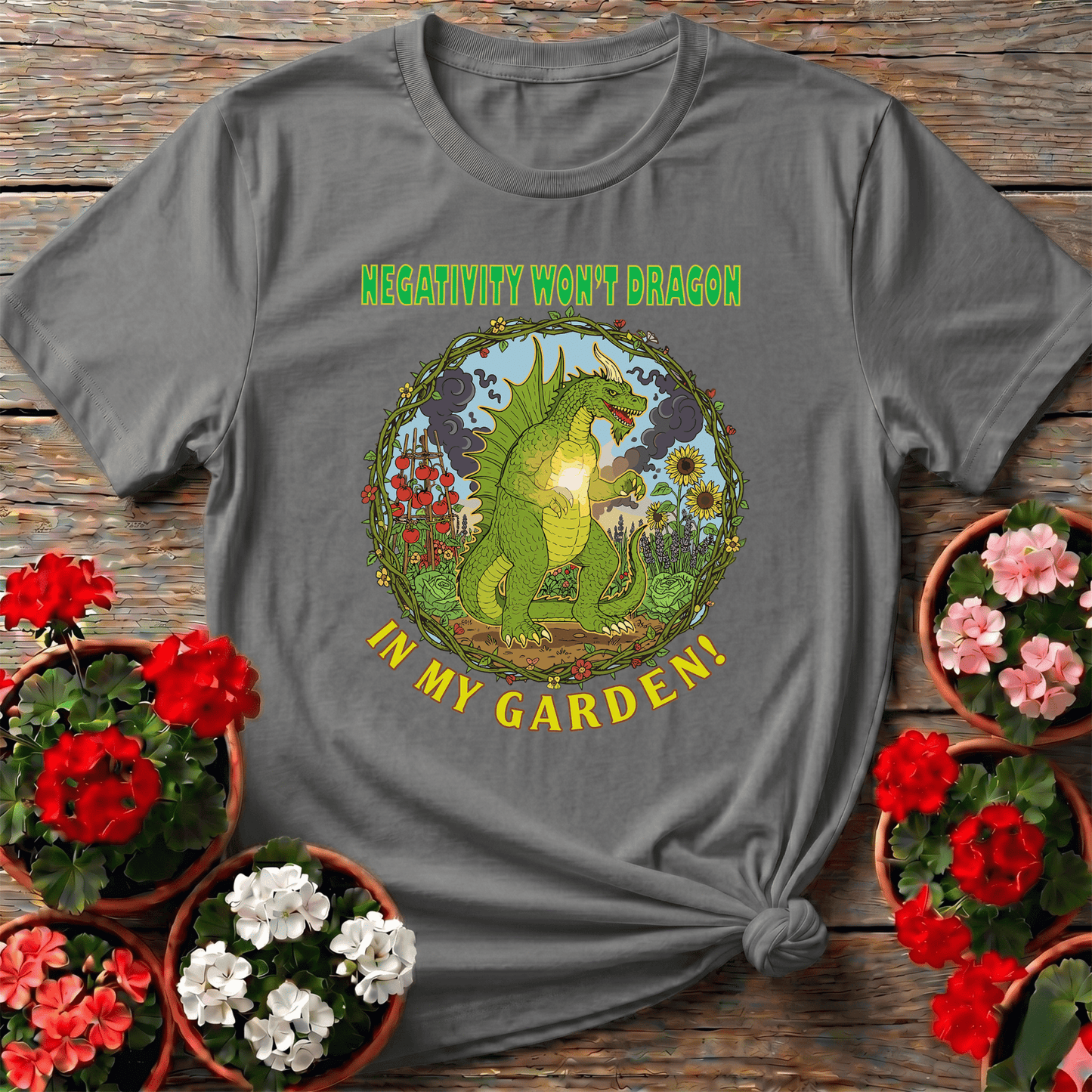 Negativity Won't Dragon In My Garden Pun Tee - GardeningTshirts