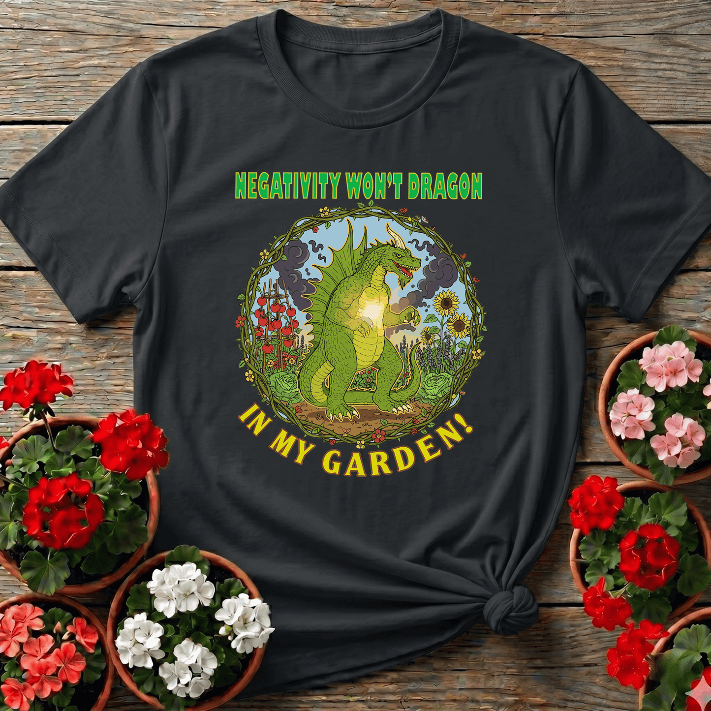 Negativity Won't Dragon In My Garden Pun Tee - GardeningTshirts