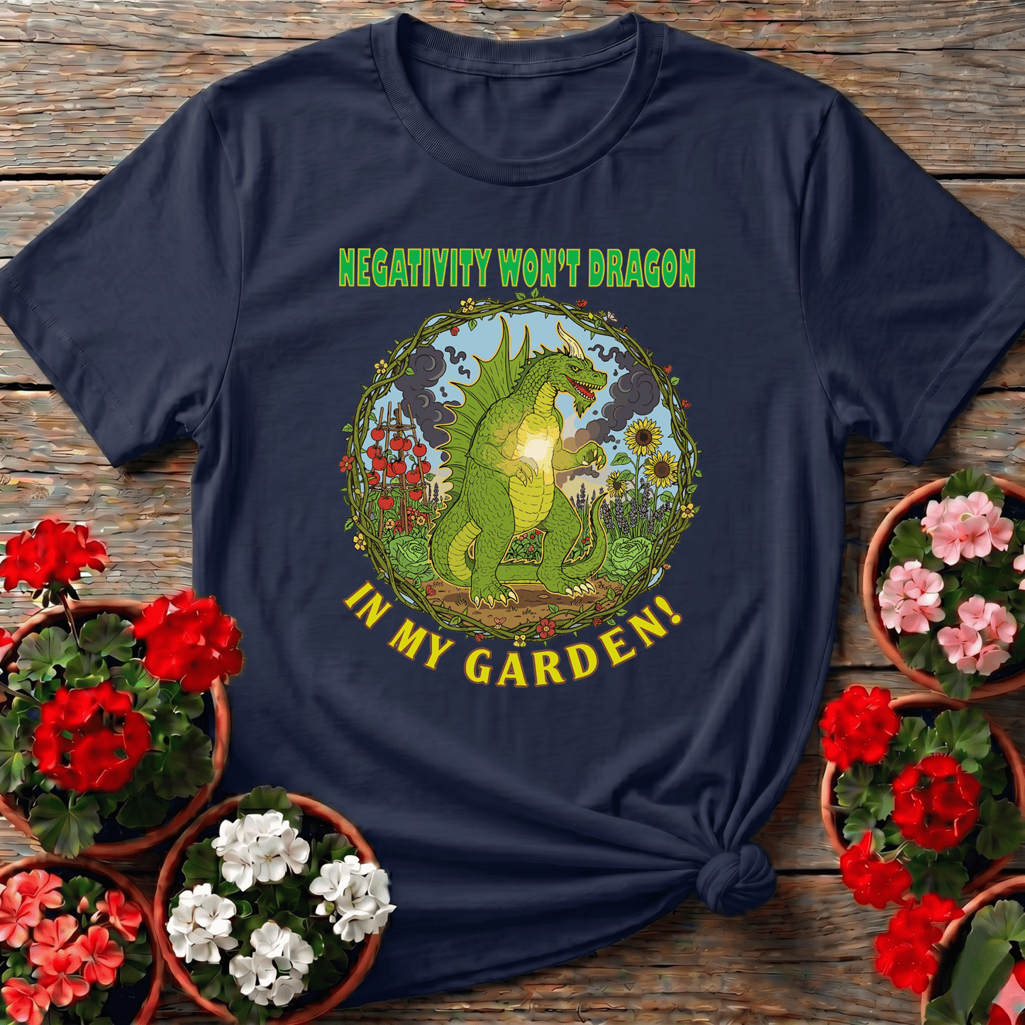 Negativity Won't Dragon In My Garden Pun Tee - GardeningTshirts