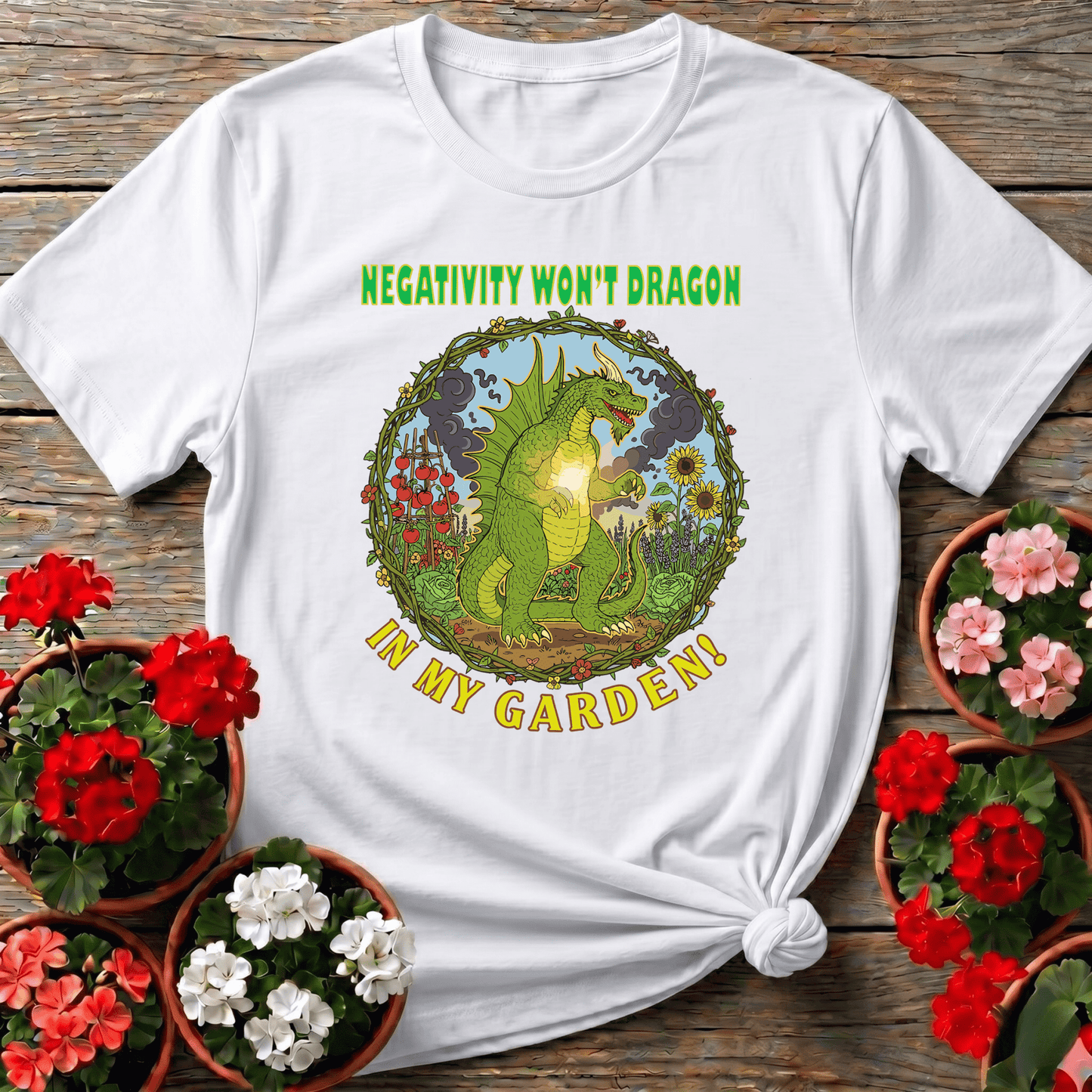 Negativity Won't Dragon In My Garden Pun Tee - GardeningTshirts