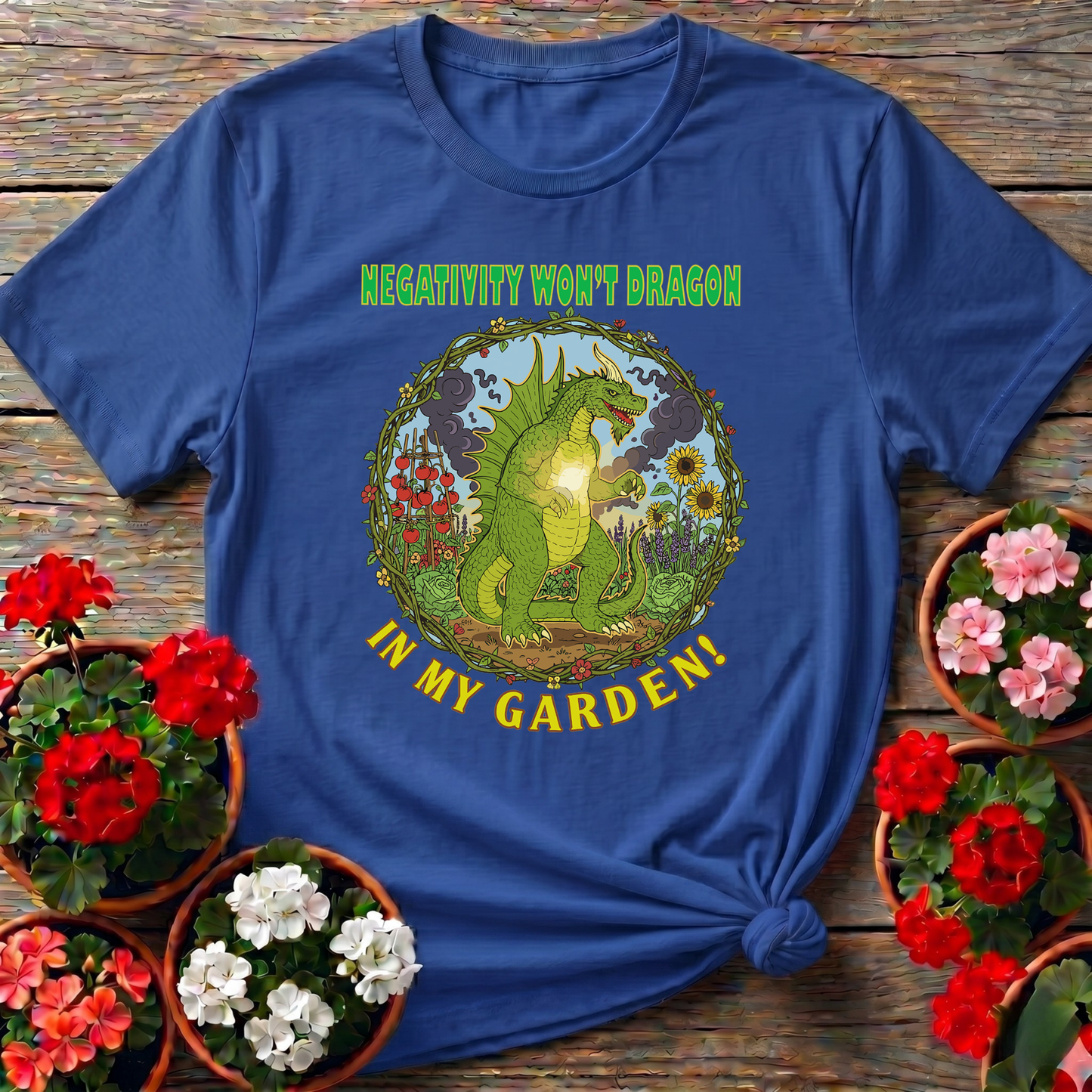 Negativity Won't Dragon In My Garden Pun Tee - GardeningTshirts