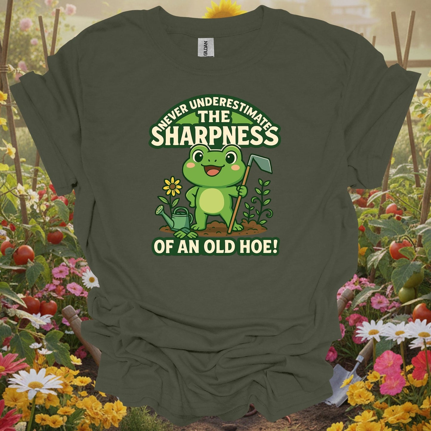 Military Green top showing never underestimate the sharpness of an old hoe funny tee for humorous gardeners