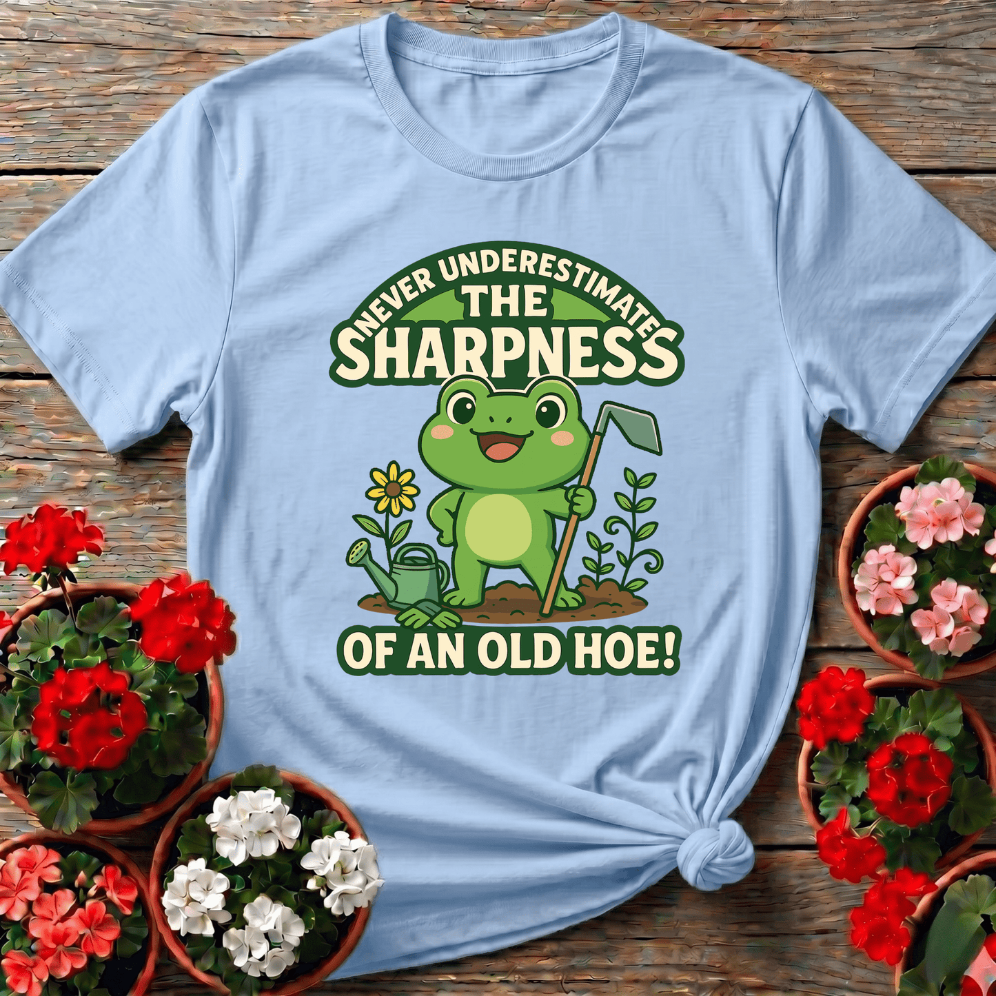 Never Underestimate The Sharpness Of An Old Hoe Funny tee - GardeningTshirts