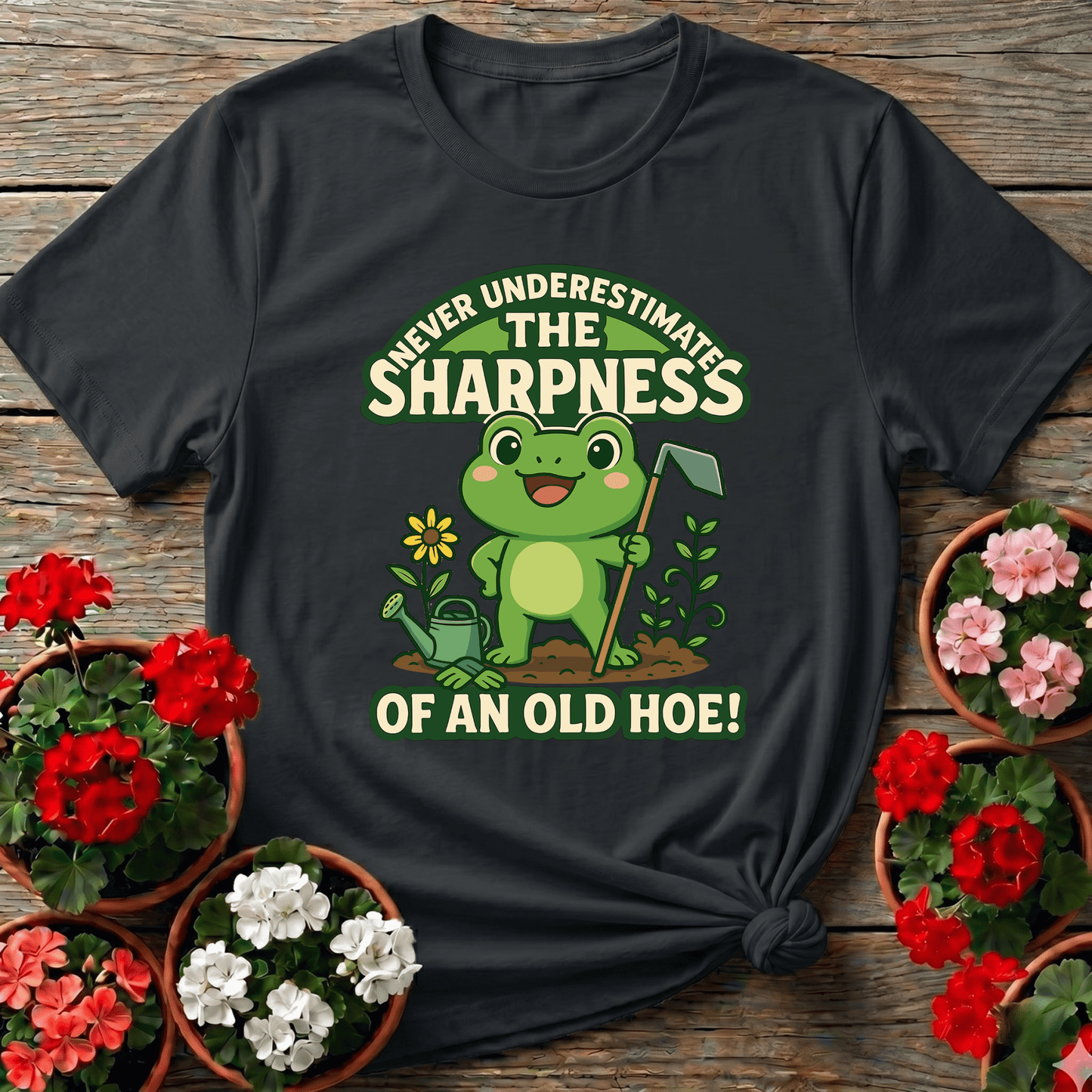 Never Underestimate The Sharpness Of An Old Hoe Funny tee - GardeningTshirts