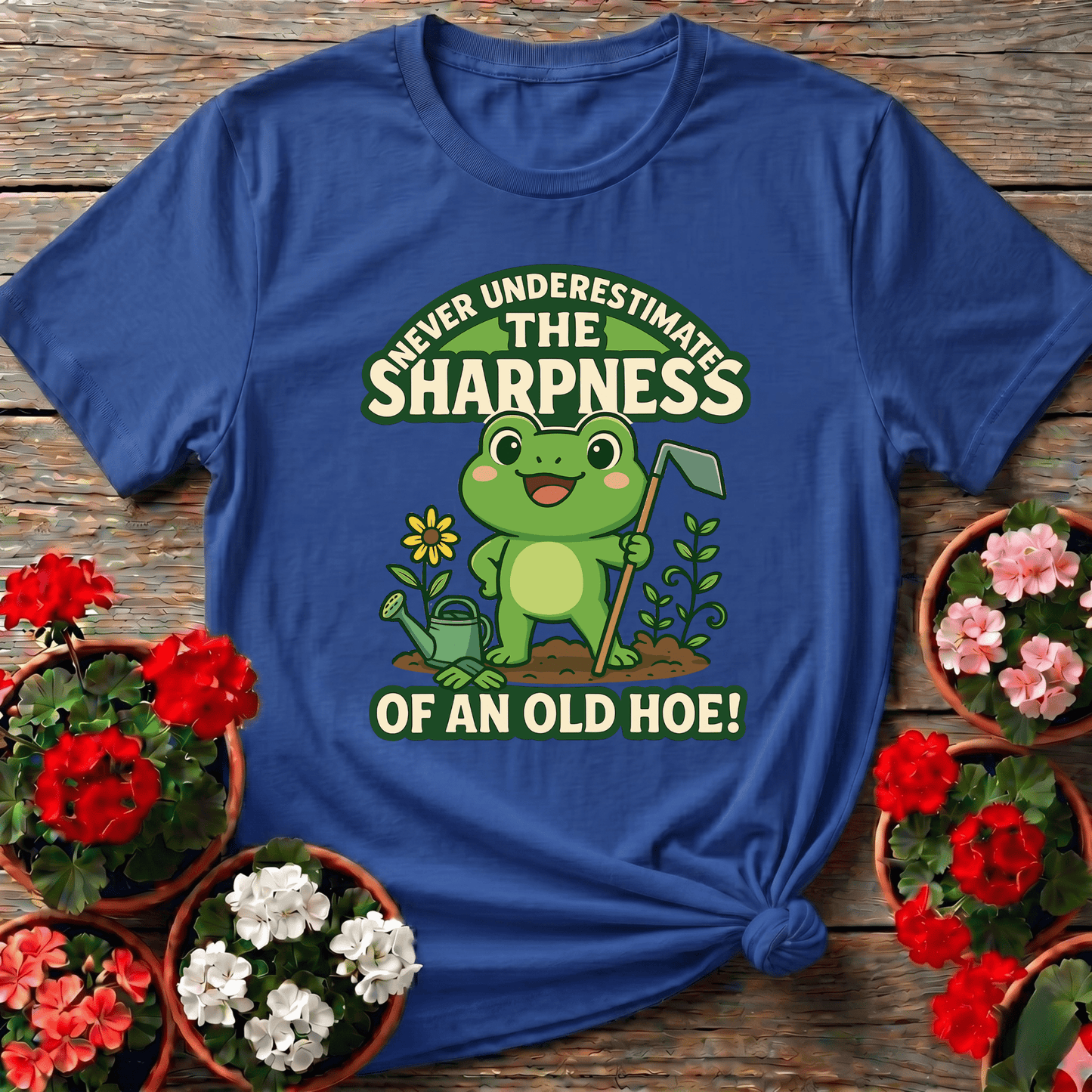 Never Underestimate The Sharpness Of An Old Hoe Funny tee - GardeningTshirts