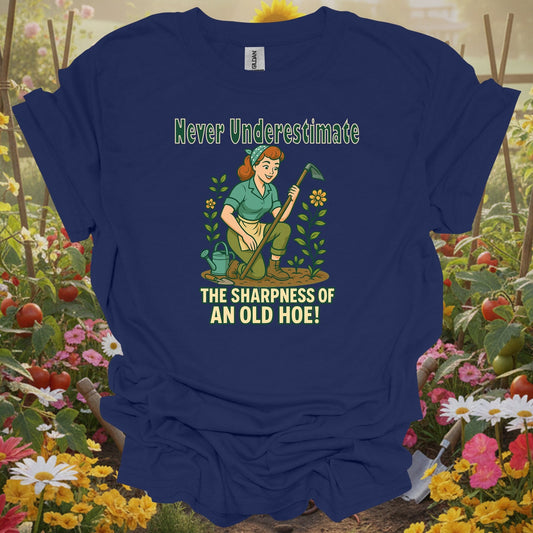Navy tshirt showing never underestimate the sharpness of an old hoe for gardening enthusiasts