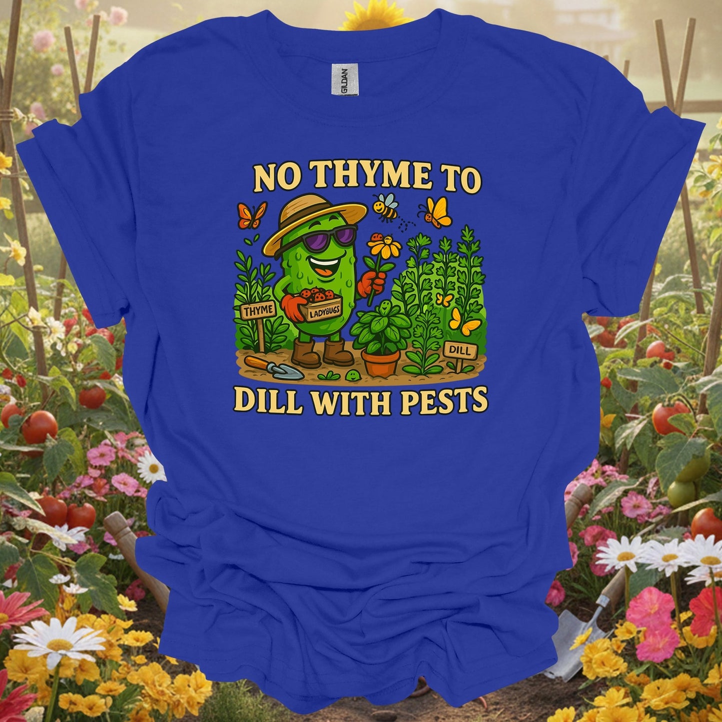 Royal tshirt showing no thyme to dill with pests funny pickle for gardening enthusiasts