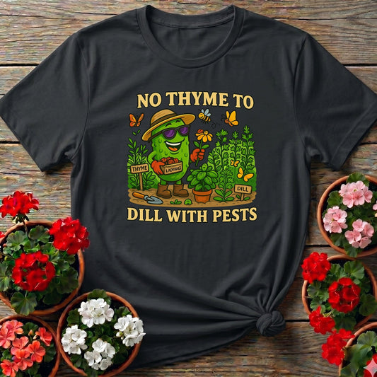 No Thyme To Dill With Pests Funny Pickle Tee - GardeningTshirts