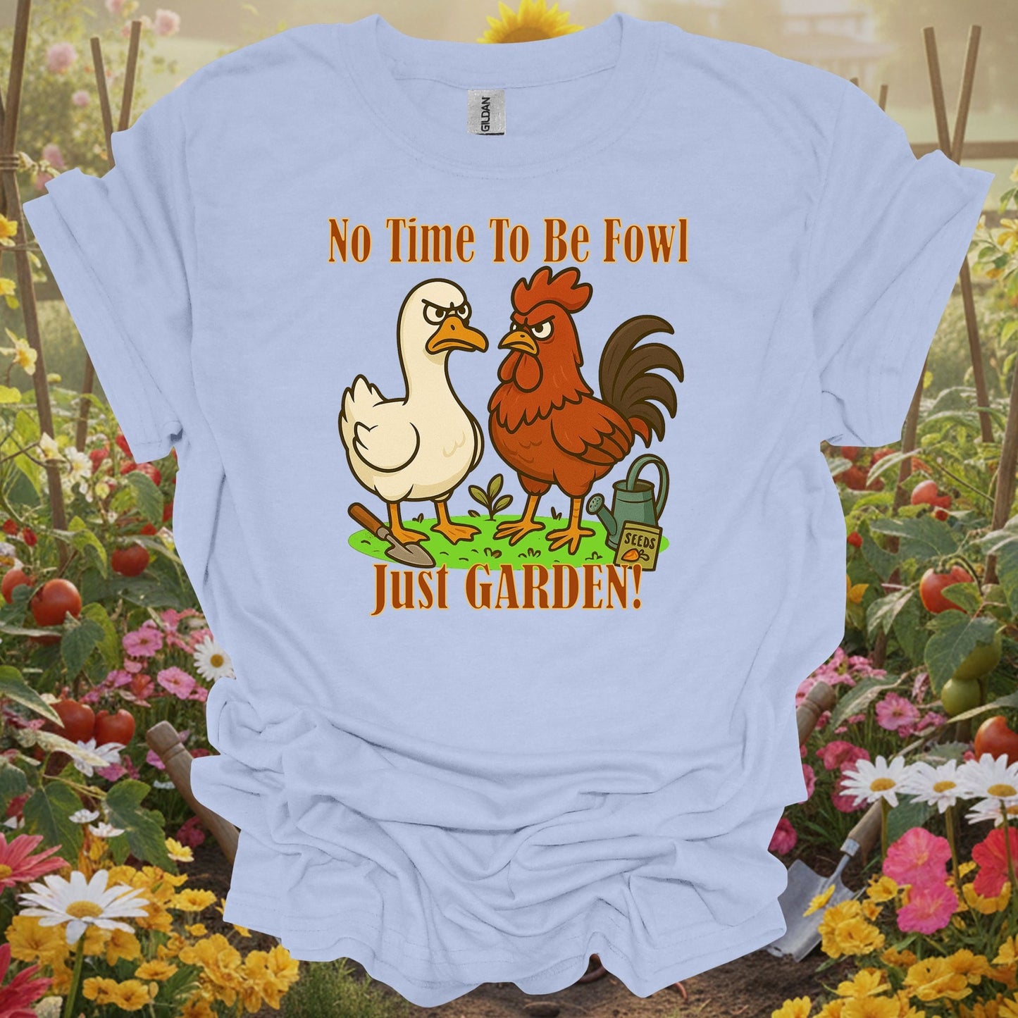 Light Blue tshirt showing no time to be fowl just garden angry rooster duck for gardening enthusiasts