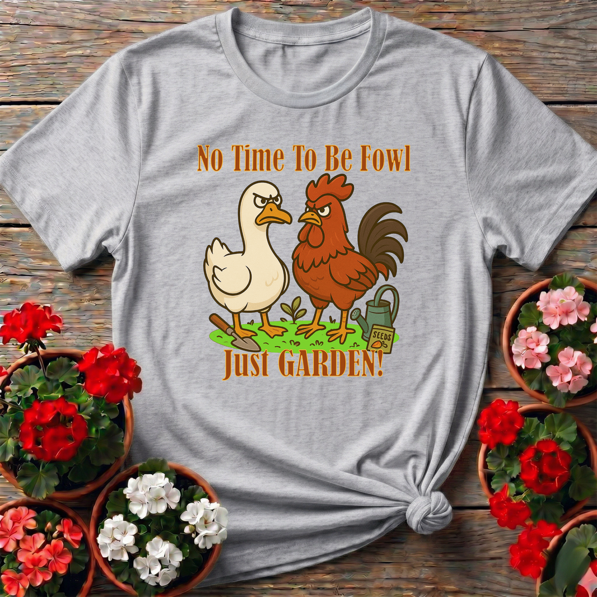 No Time To Be Fowl Just Garden Angry Rooster Duck Tee - GardeningTshirts
