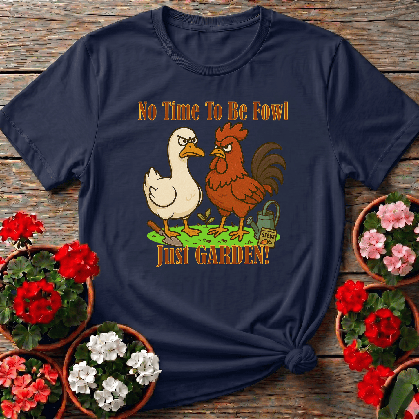 No Time To Be Fowl Just Garden Angry Rooster Duck Tee - GardeningTshirts