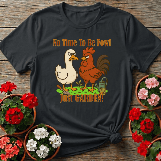 No Time To Be Fowl Just Garden Angry Rooster Duck Tee - GardeningTshirts