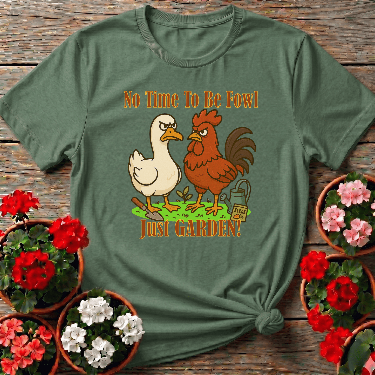 No Time To Be Fowl Just Garden Angry Rooster Duck Tee - GardeningTshirts