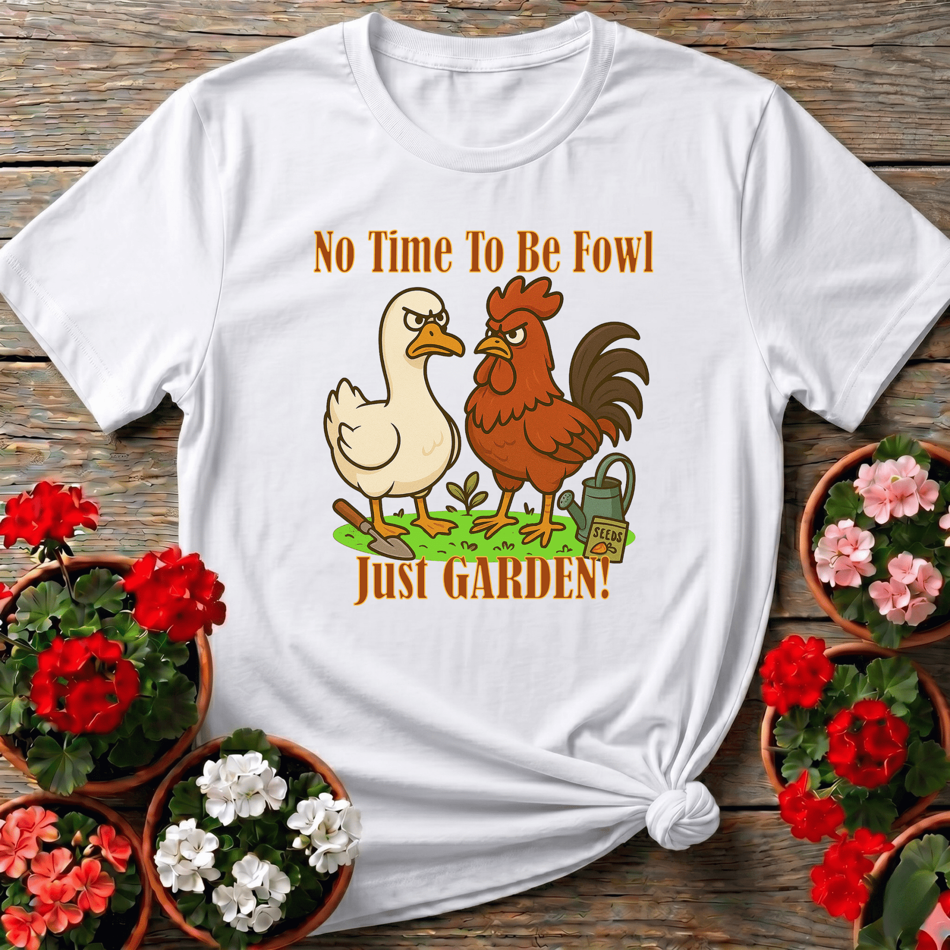 No Time To Be Fowl Just Garden Angry Rooster Duck Tee - GardeningTshirts