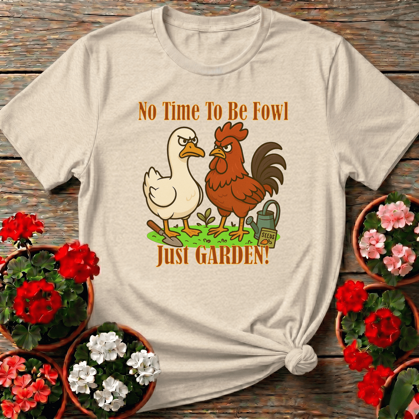 No Time To Be Fowl Just Garden Angry Rooster Duck Tee - GardeningTshirts