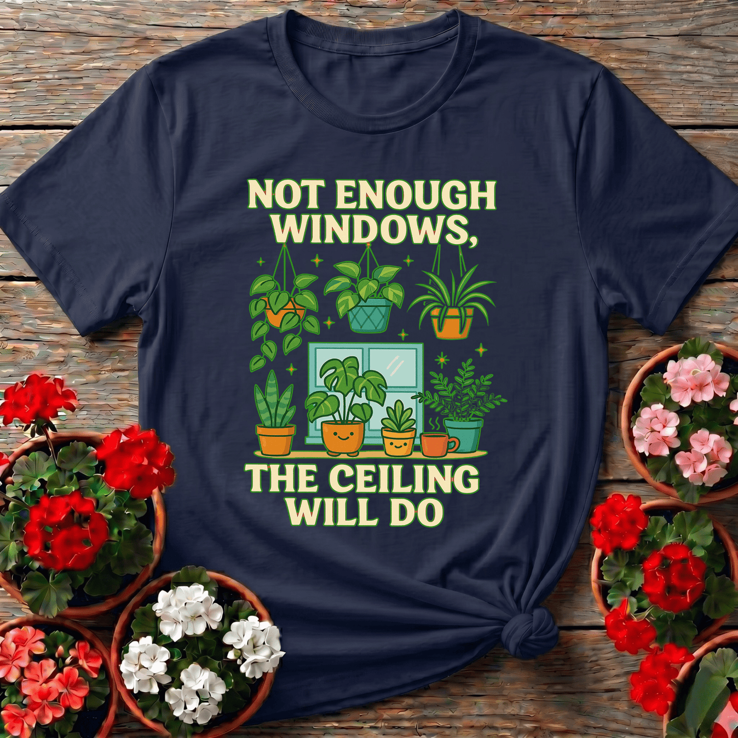 Not Enough Windows The Ceiling Will Do Houseplant Tee - GardeningTshirts